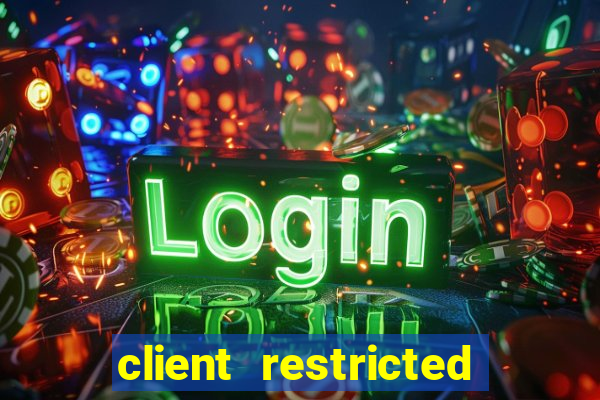 client restricted for action withdraw